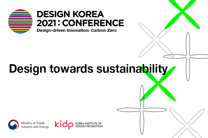 [DESIGN KOREA 2021: CONFERENCE] Design towards sustainability
