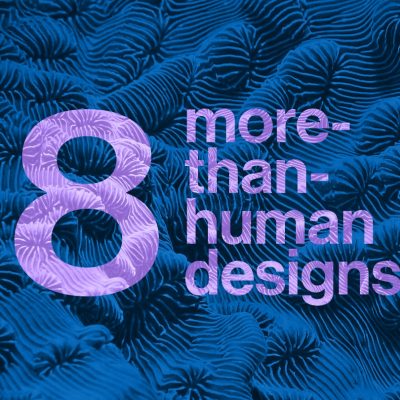 Eight More-Than-Human Designs Transforming Our World